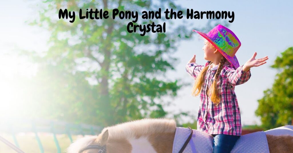 My Little Pony and the Harmony Crystal
