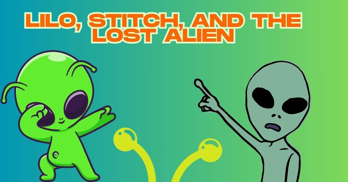 Lilo, Stitch, and the Lost Alien
