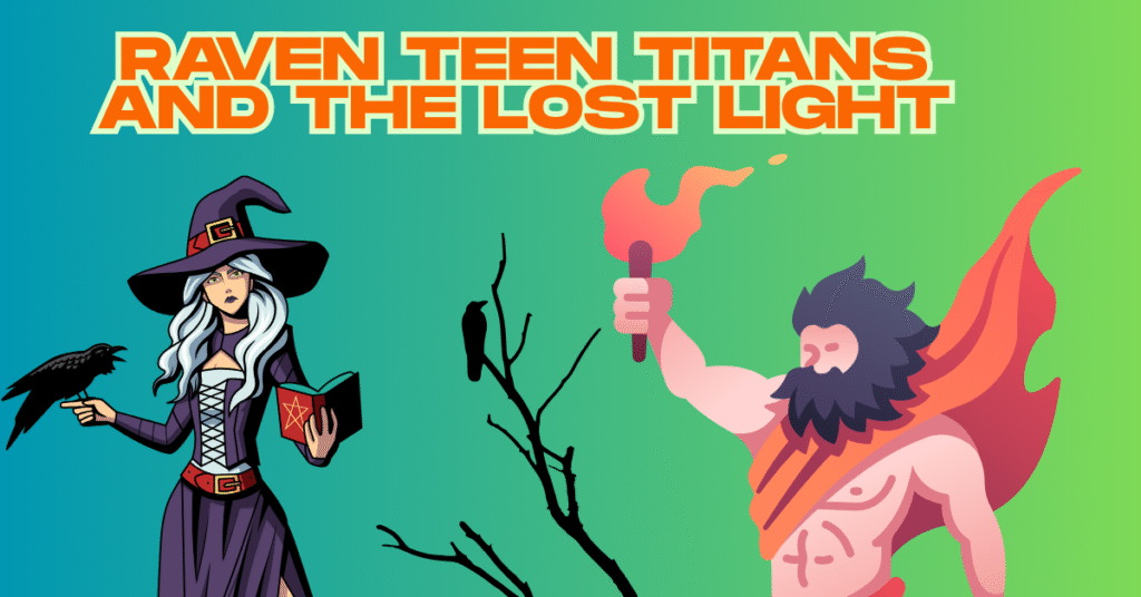 Raven Teen Titans and the Lost Light