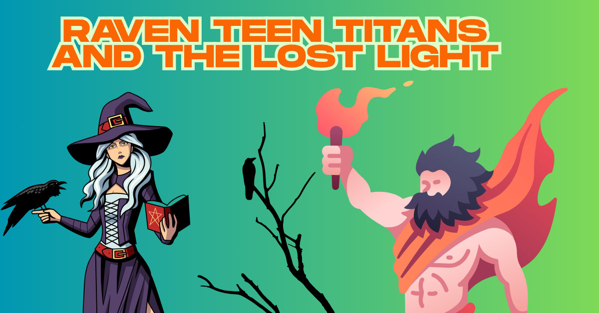 Raven Teen Titans and the Lost Light